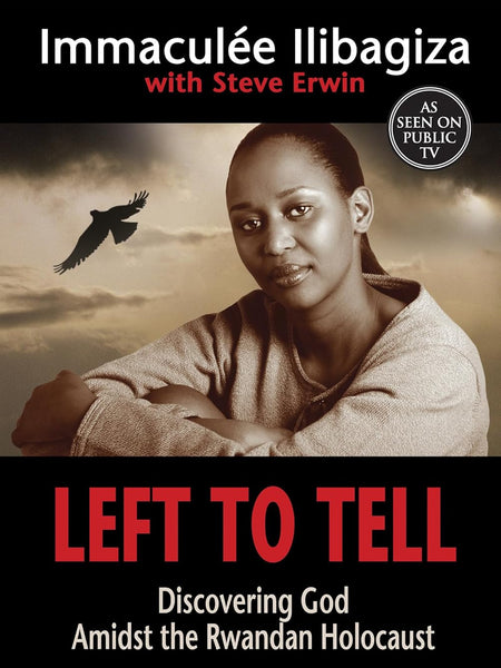 Left to Tell: Discovering God Amidst the Rwandan Holocaust by Immaculee Ilibagiza and Steve Erwin