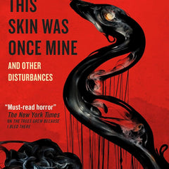 This Skin Was Once Mine and Other Disturbances by Eric Larocca