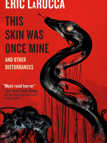 This Skin Was Once Mine and Other Disturbances by Eric Larocca