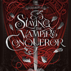 Slaying the Vampire Conqueror by Carissa Broadbent