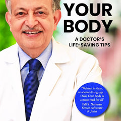 Own Your Body: A Doctor's Life-saving Tips by Dr. Shiv K Sarin