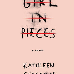 Girl in Pieces Book by Kathleen Glasgow