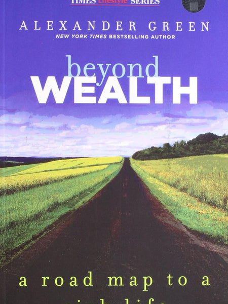 Beyond Wealth: A Road Map to a Rich Life by Alexander Green