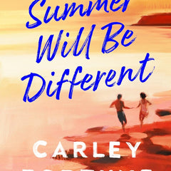 This Summer Will Be Different by Carley Fortune