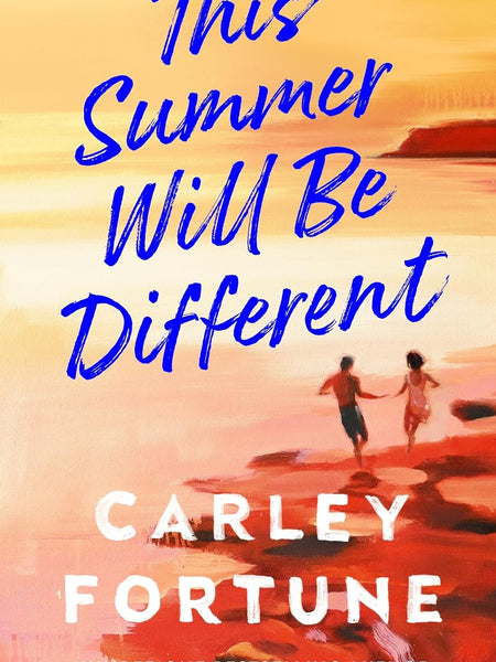 This Summer Will Be Different by Carley Fortune