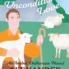 The Conditions of Unconditional Love by Alexander McCall Smith