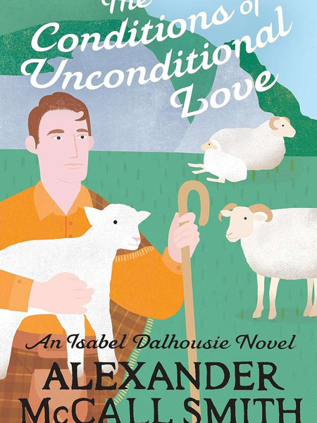 The Conditions of Unconditional Love by Alexander McCall Smith