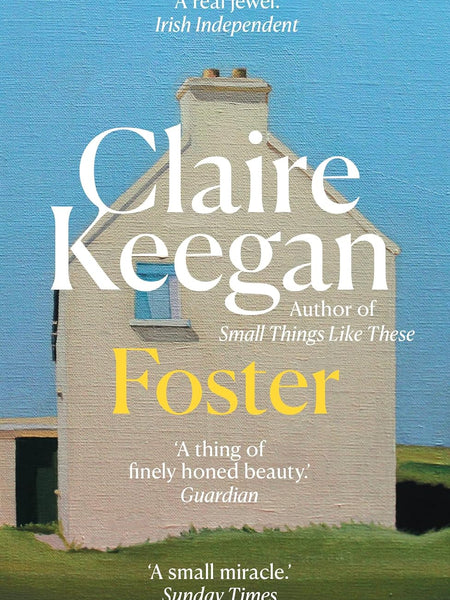Foster: by the Booker-shortlisted author of Small Things Like These by Claire Keegan