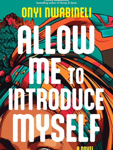 Allow Me to Introduce Myself: A Novel by Onyi Nwabineli