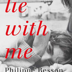 Lie With Me: A Novel by Philippe Besson and Molly Ringwald