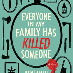 Everyone In My Family Has Killed Someone by Benjamin Stevenson