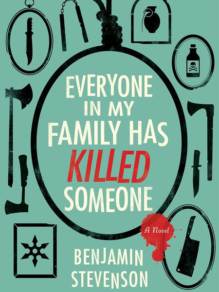 Everyone In My Family Has Killed Someone by Benjamin Stevenson