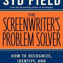 The Screenwriter’s Problem Solver by Syd Field