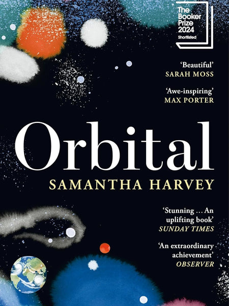Orbital: Shortlisted for the Booker Prize 2024 by Samantha Harvey
