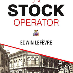 Reminiscences of a Stock Operator by Edwin Lefevre