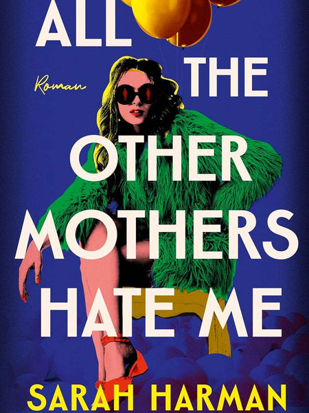 All the Other Mothers Hate Me  by Sarah Harman