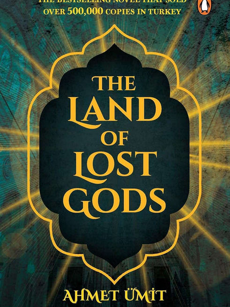 The Land Of Lost Gods by Ahmet Ümit