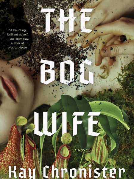 The Bog Wife by Kay Chronister