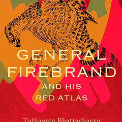General Firebrand and His Red Atlas (The India List) by Tathagata Bhattacharya