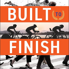 Built to Finish: How to Go the Distance in Business and in Life by Steven Pivnik