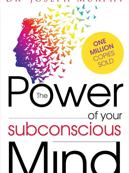 The Power Of Your Subconscious Mind By Joseph Murphy