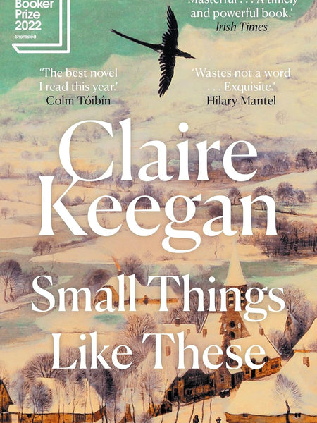 Small Things Like These: Shortlisted for the Booker Prize 2022 by Claire Keegan