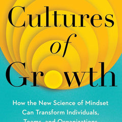 Cultures of Growth: How the New Science of Mindset Can Transform Individuals, Teams and Organisations by Mary C. Murphy