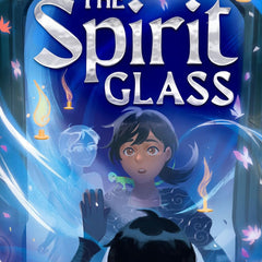 Rick Riordan Presents: The Spirit Glass by Roshani Chokshi
