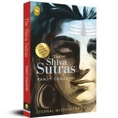 The Shiva Sutras – Eternal Wisdom for Life | Ranjit Chaudhri