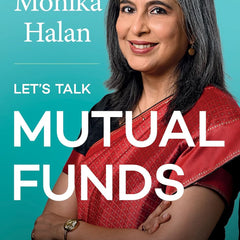 Let's Talk Mutual Funds Author: Monika Halan