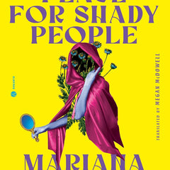SUNNY PLACE FOR SHADY PEOPLE by Mariana Enriquez and Megan McDowell