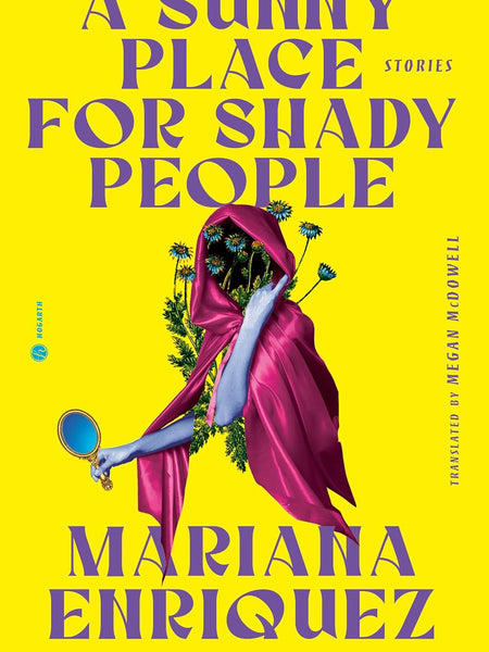 SUNNY PLACE FOR SHADY PEOPLE by Mariana Enriquez and Megan McDowell