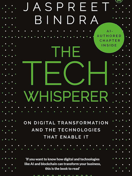 The Tech Whisperer: On Digital Transform: On Digital Transformation and the Technologies that Enable It by Jaspreet Bindra