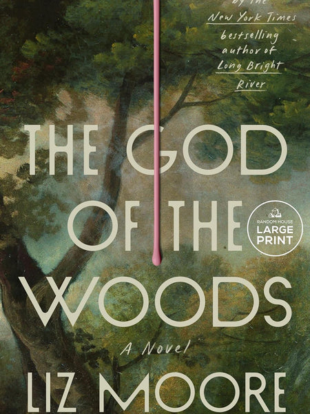 The God of the Woods: The unforgettable new literary mystery from New York Times best-selling author Liz Moore by Liz Moore