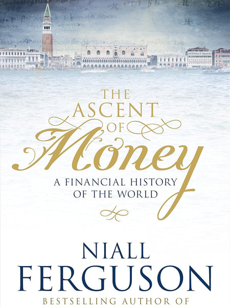The Ascent of Money: A Financial History of the World [Paperback] Niall Ferguson by Niall Ferguson