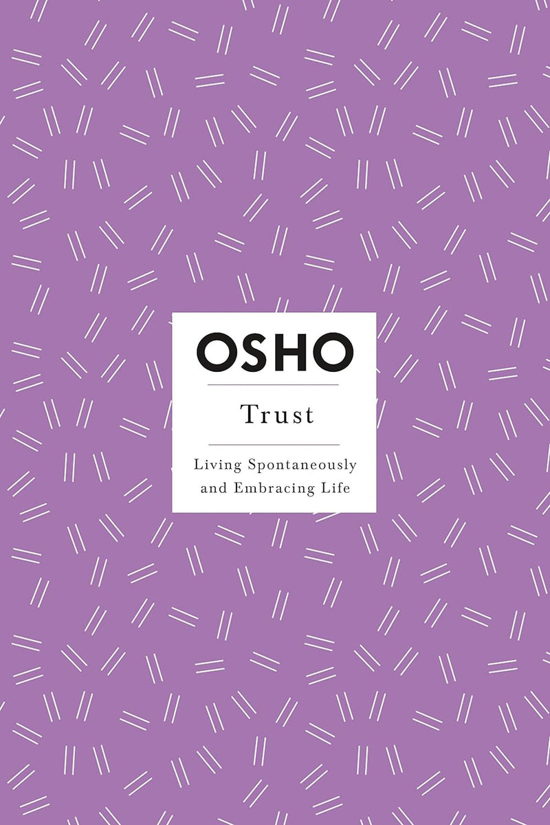 Trust: Living Spontaneously and Embracing Life (Osho Insights for a New Way of Living) by Osho
