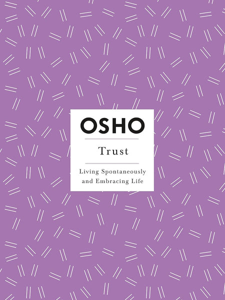 Trust: Living Spontaneously and Embracing Life (Osho Insights for a New Way of Living) by Osho