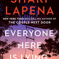 Everyone Here Is Lying: A Novel  by Shari Lapena (Author)