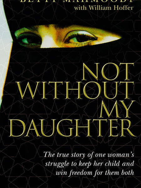 Not Without My Daughter by Betty Mahmoody