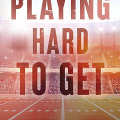 Playing Hard To Get by Monica Murphy