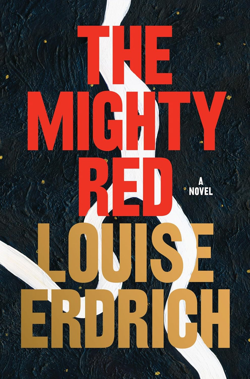 The Mighty Red: A Novel  by Louise Erdrich (Author)