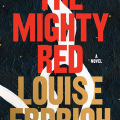 The Mighty Red: A Novel  by Louise Erdrich (Author)