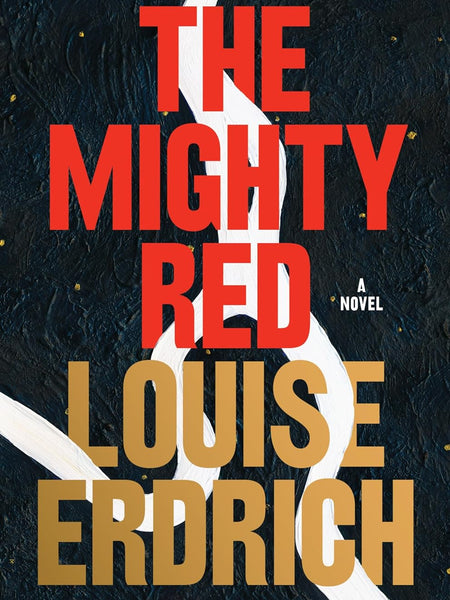 The Mighty Red: A Novel  by Louise Erdrich (Author)