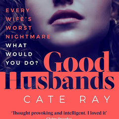 Good Husbands: The addictive page-turner with a big question at its heart by Cate Ray