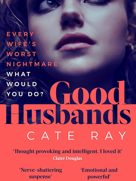 Good Husbands: The addictive page-turner with a big question at its heart by Cate Ray