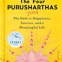 The Four Purusharthas: The Path to Happiness, Success and a Meaningful Life by Héctor García and Francesc Miralles