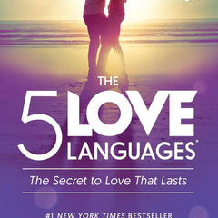 The 5 Love Languages: The Secret to Love That Lasts by Gary Chapman