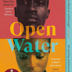 Open Water: Winner of the Costa First Novel Award 2021 by Caleb Azumah Nelson