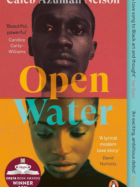 Open Water: Winner of the Costa First Novel Award 2021 by Caleb Azumah Nelson