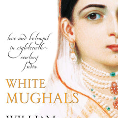 White Mughals by William Dalrymple